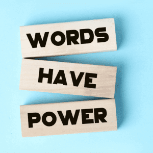 Words have power